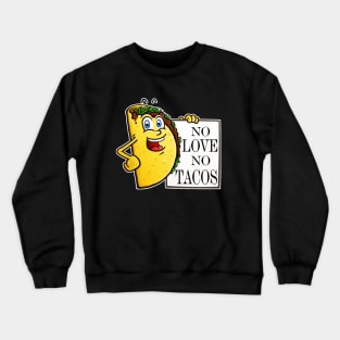 No Love No Taco Crewneck Sweatshirt